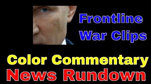 News & Frontline quick rundown. A bit of frontline footage and News Commentary.