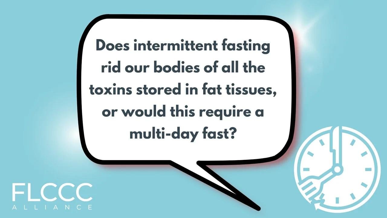 Does intermittent fasting rid our bodies of all the toxins stored in fat tissues, or would this req