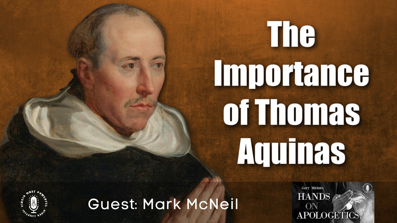 18 Nov 21, Hands on Apologetics: The Importance of Thomas Aquinas