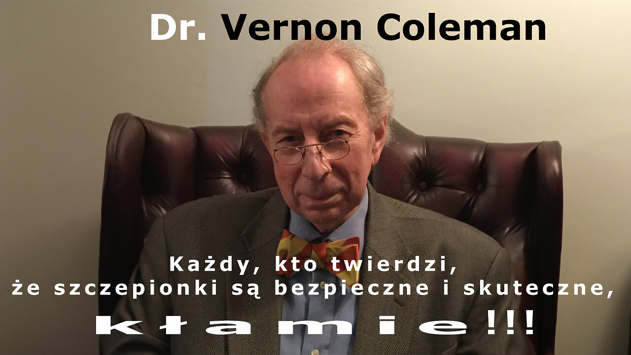 Dr. Vernon Coleman: Każdy, kto twierdzi, że szczepionki są bezpieczne i skuteczne, kłamie.