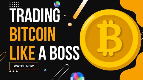 Trade Bitcoin Like A Boss