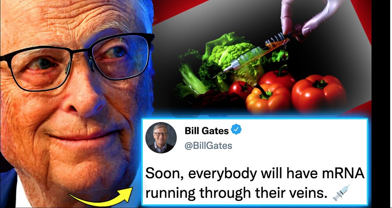 Bill Gates Convinces Gov't To 'Force-Jab' Public by Adding mRNA to Everyday Food Items