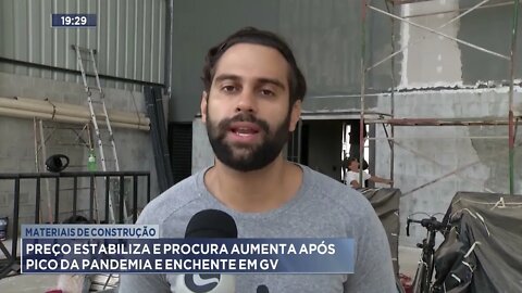 Materiais construção: Preço estabiliza e procura aumenta após pico da pandemia e enchente em GV