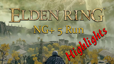 Elden Ring | NG+ 5 | Part 1