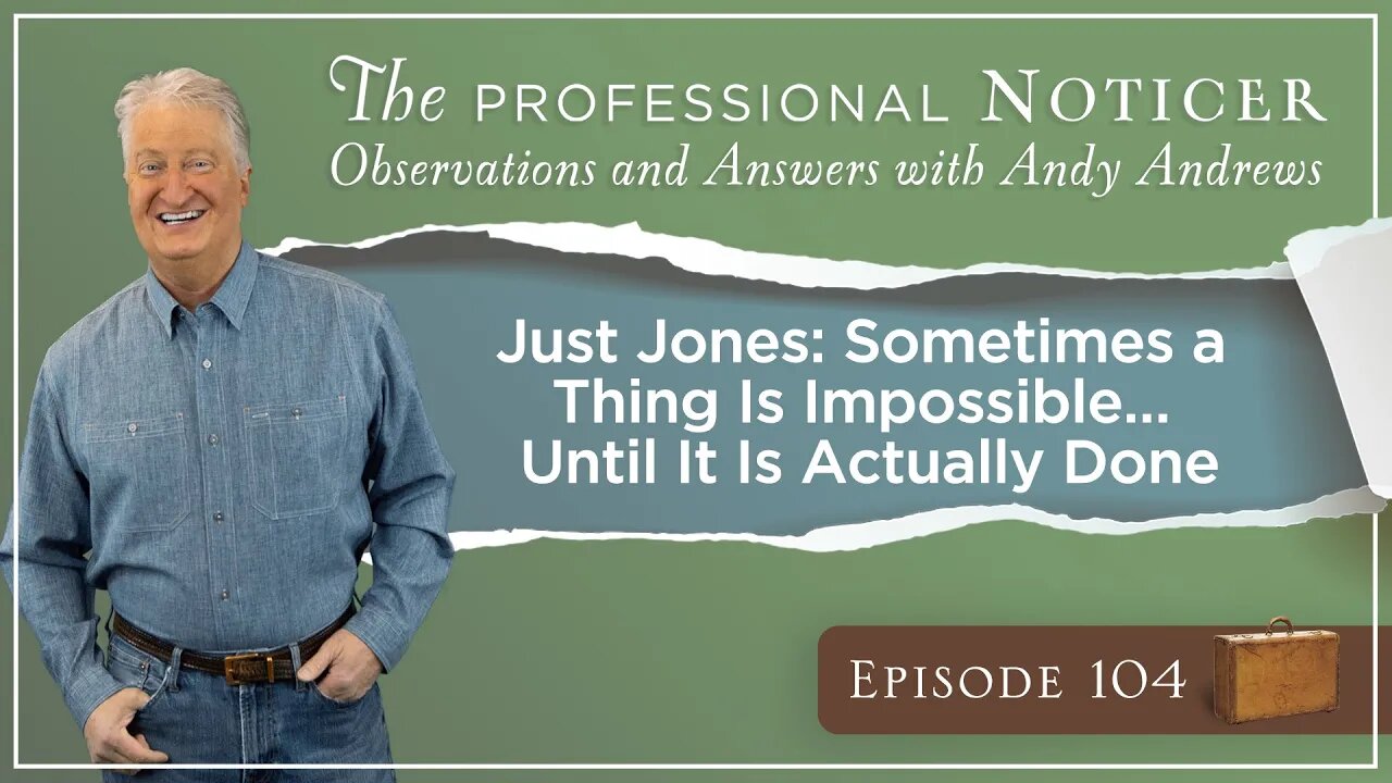 Just Jones: Sometimes a Thing Is Impossible... Until It Is Actually Done