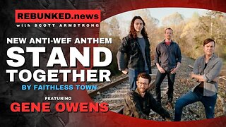 New Anti-WEF Anthem "Stand Together" by Faithless Town | Gene Owens | Rebunked News