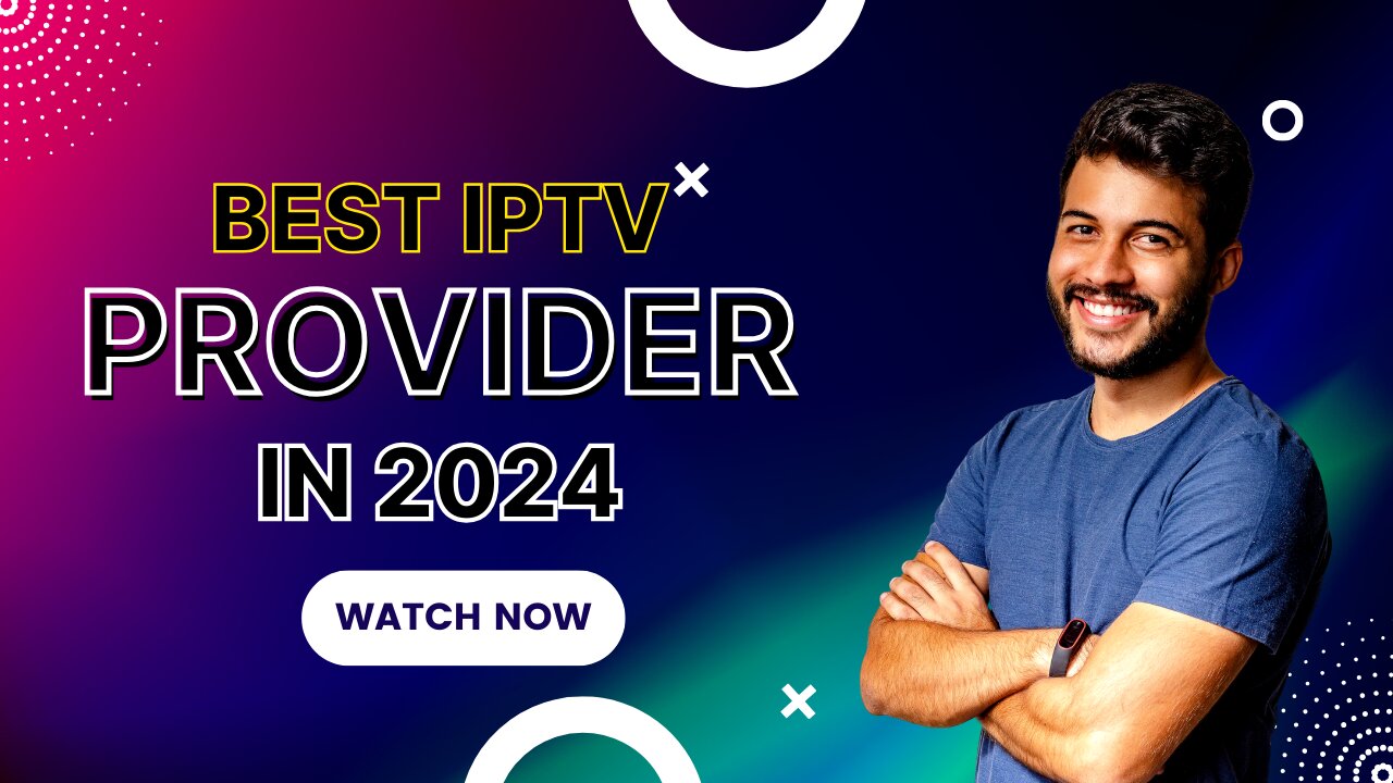 THE BEST IPTV PROVIDER IN 2024