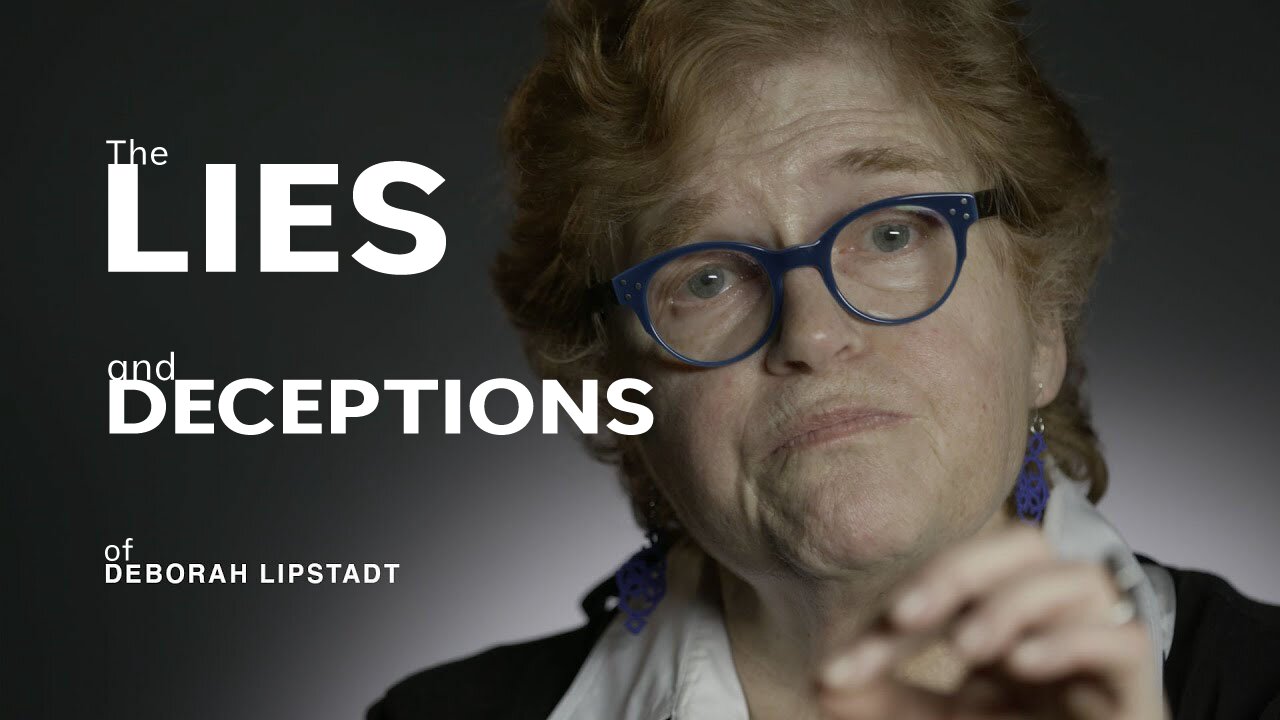 The Lies and Deceptions of Deborah Lipstadt (2017)