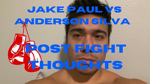 My Thoughts On Jake Paul Vs Anderson Silva