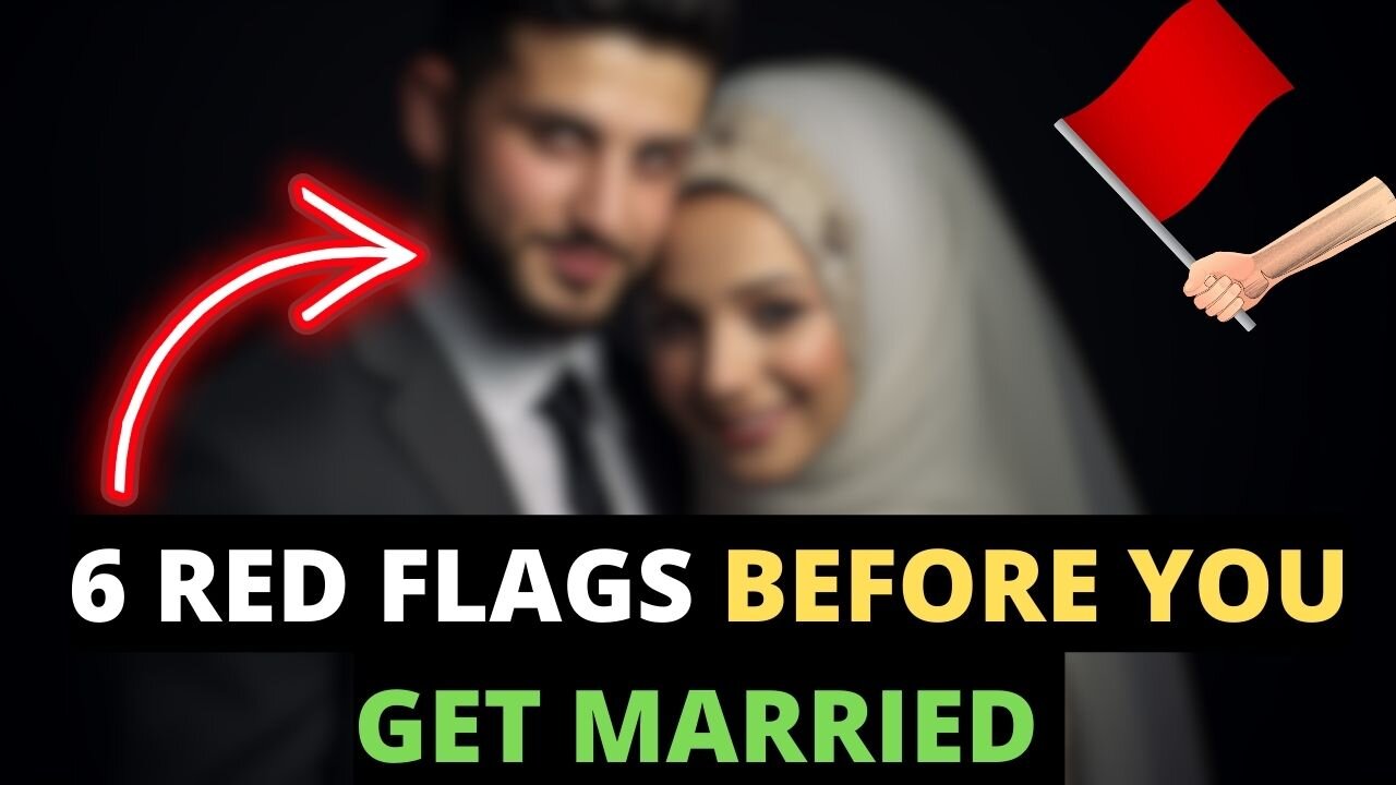 BE CAREFUL OF THESE 6 RED FLAGS BEFORE GETTING MARRIED