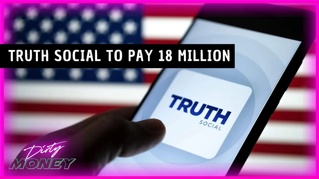 Truth Social Agrees to Pay 18 MILLION