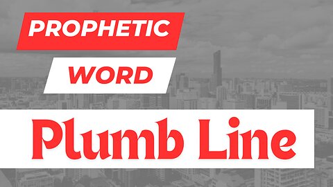 Prophetic word - Plumb Line