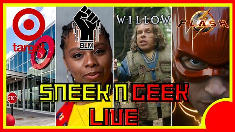 SNEEK N GEEK LIVE: BLACK LIVES MATTER BANKRUPT? Woke Willow Meltdown/The Flash Box Office