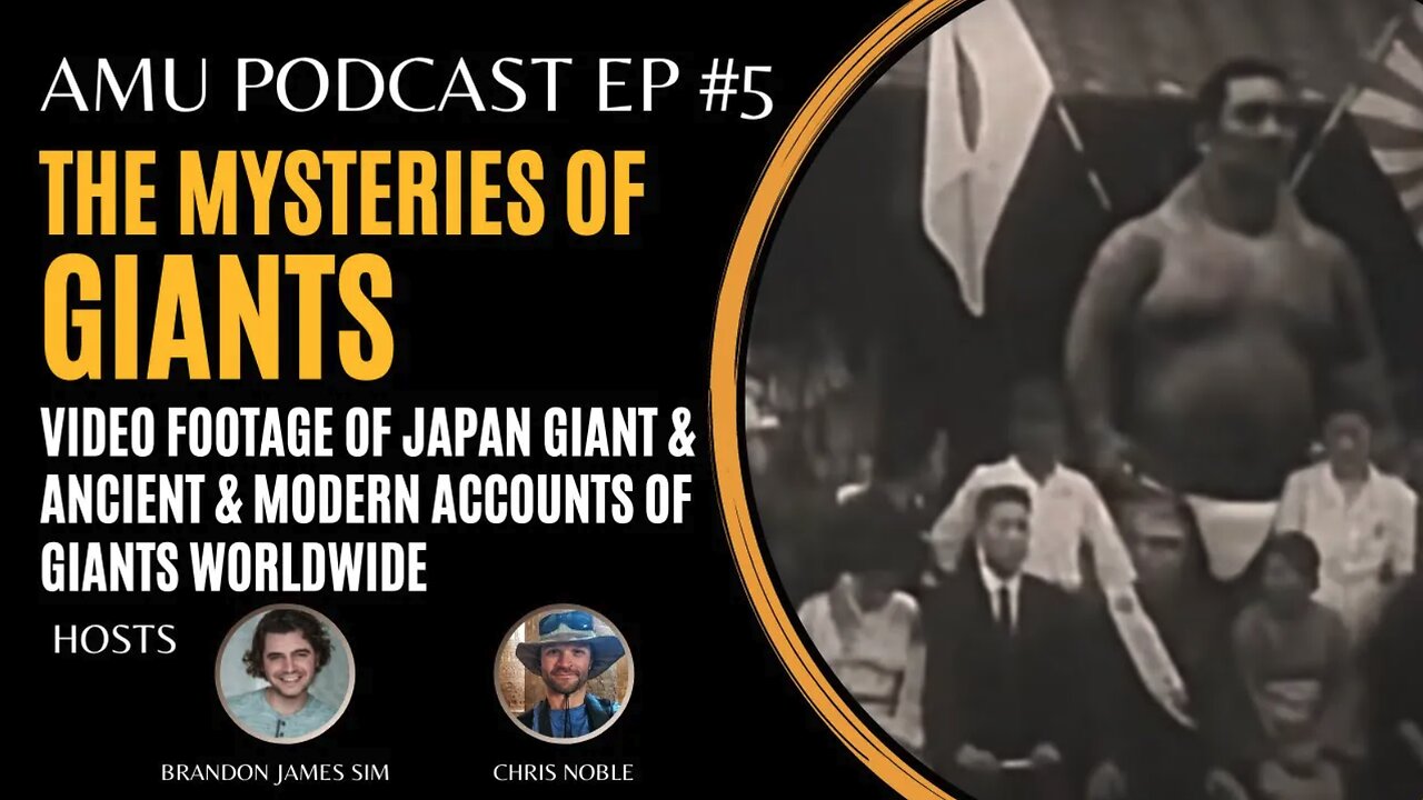 The Mysteries of Giants, Ancient & Modern Accounts & Special Video Footage of Japanese Giant