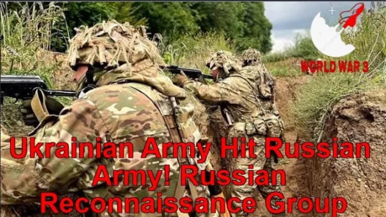 Ukrainian Army Hit Russian Army! Russian Reconnaissance Group - World war 3