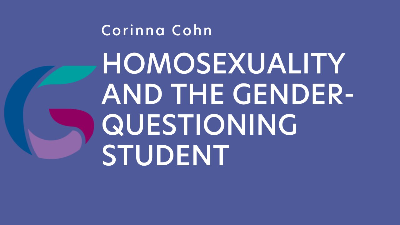 Corinna Cohn: Homosexuality and the Gender-questioning student