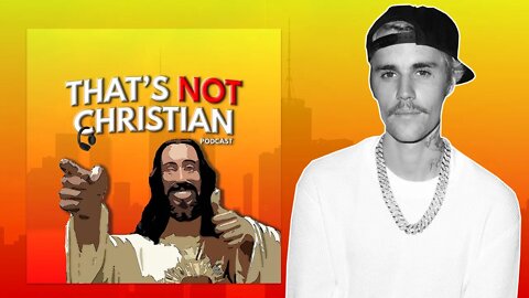 Justin Bieber's New Album | That's NOT Christian Ep #23 (Pt4/4)