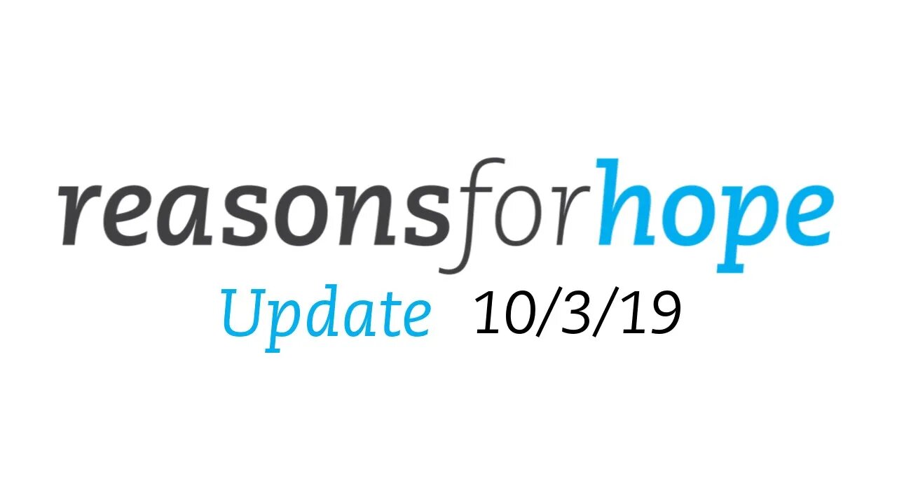 rforh UPDATE 10-3-19 | Reasons for Hope