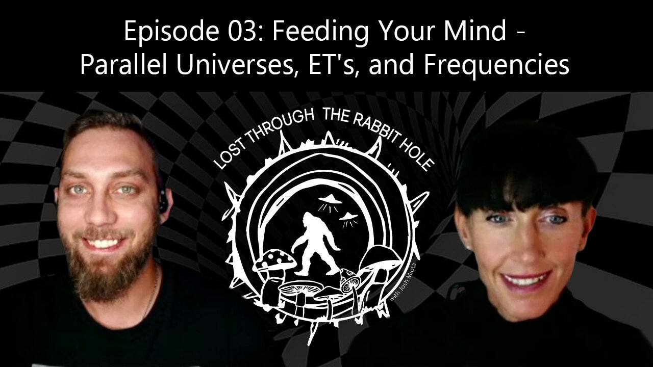 Feeding Your Mind - Parallel Universes, ET's, and Frequencies [Episode 03] LTTRH