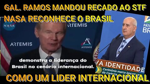 GENERAL RAMOS MANDA DURO RECADO AO STF, NASA RECONHECE O BRASIL COMO IMPORTANTE LIDERANÇA MUNDIAL.