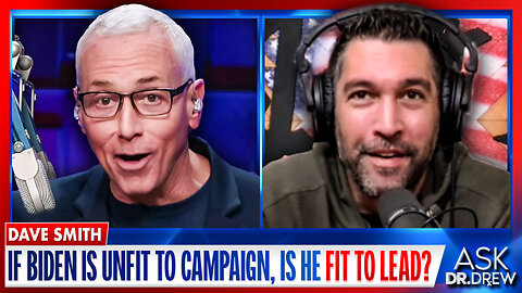 Dave Smith: If Biden Is Unfit To Campaign, How Is He Fit To Stay President For 5 More Months? – Ask Dr. Drew