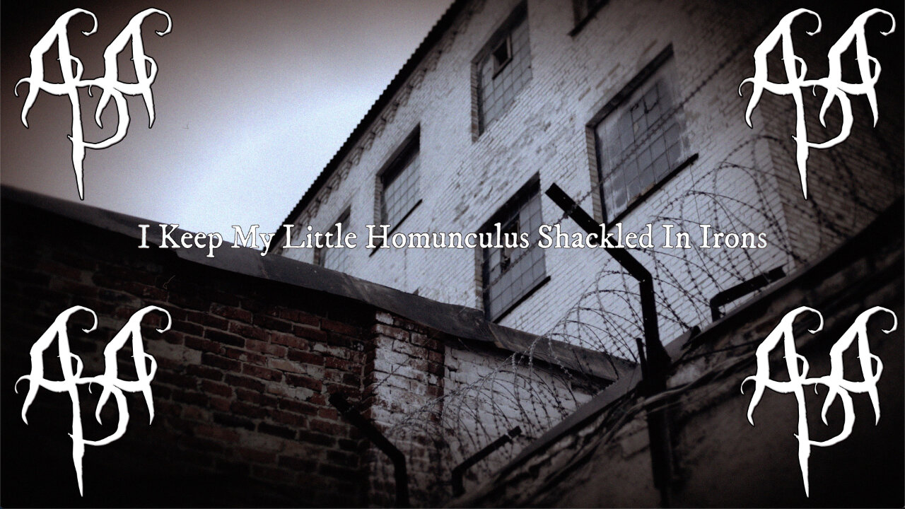 "I Keep My Little Homunculus Shackled In Irons" - A music video by Robert Dada