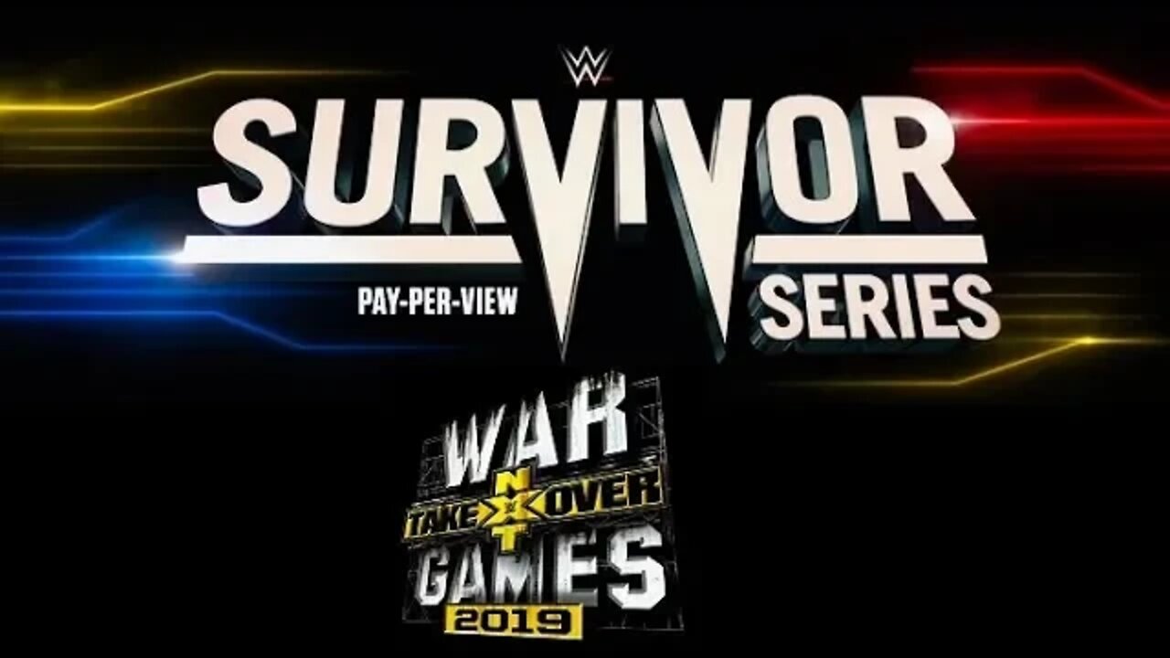 NXT TAKEOVER WARGAMES & WWE SURVIVOR SERIES 2019 : GET HYPED