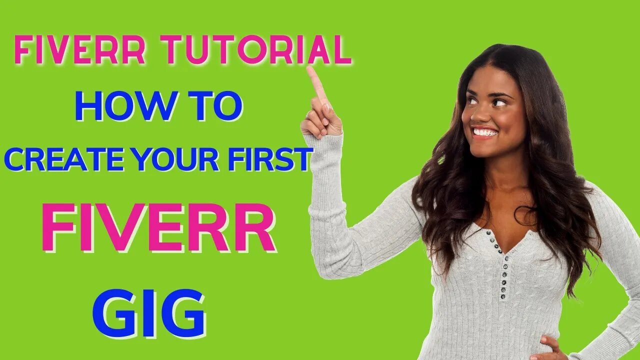 HOW TO CREATE YOUR FIRST GIG ON FIVERR: TUTORIAL FOR BEGINNER SELLERS