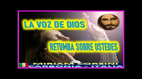 LA VOZ DE DIOS RETUMBA SOBRE USTEDES - MENSAJE DE JESUCRISTO REY A MIRIAM CORSINI 8 MAYO 2022