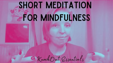 Short Meditation for Mindfulness