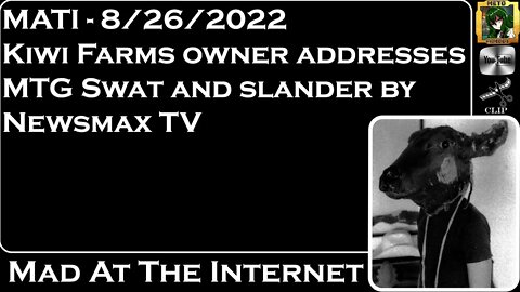 MATI 8/26/22 - Kiwifarms owner addresses @Newsmax TV slander - @Mad at the Internet​