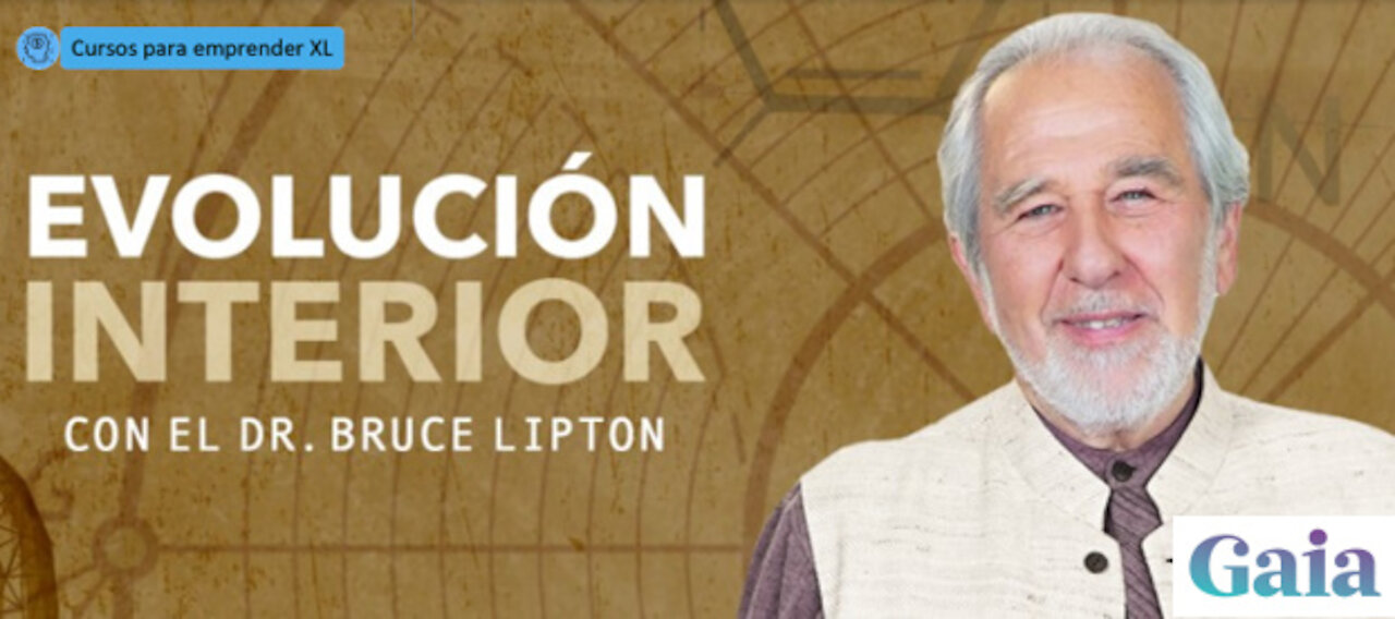Evolución Interior 04º con Dr. Bruce Lipton - Es Cuestión de Energía