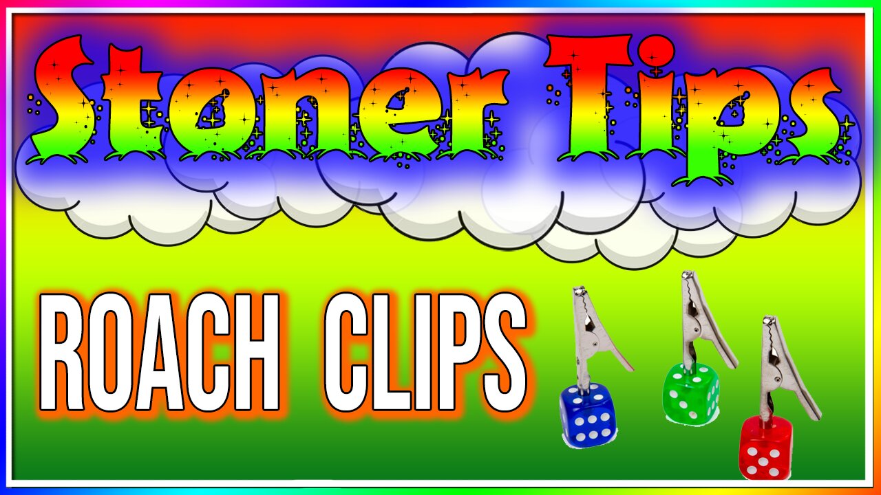 STONER TIPS #51: ROACH CLIPS