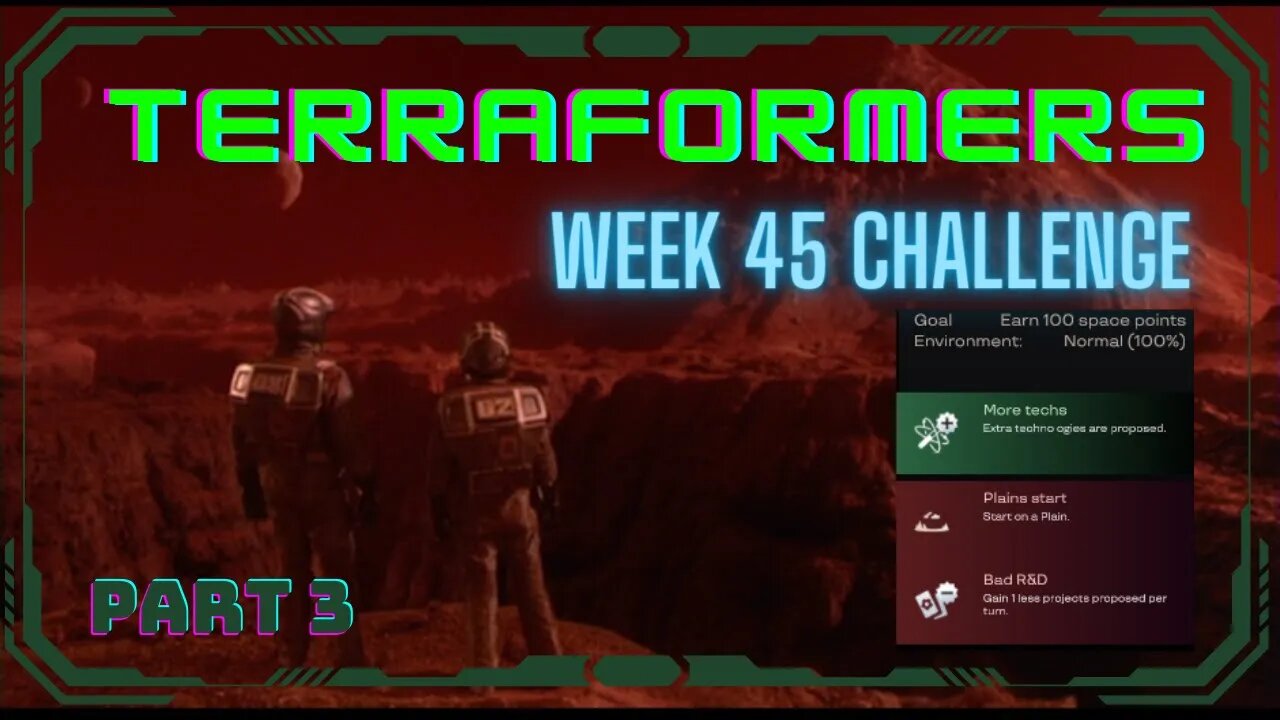 Terraformers; Week 45 Challenge, part 3 of 5; Per Aspera Ad Astra, +Techs, Plains, Bad R&D