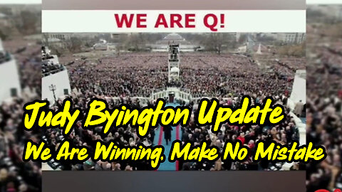 Judy Byington Update - We Are Winning, Make No Mistake.