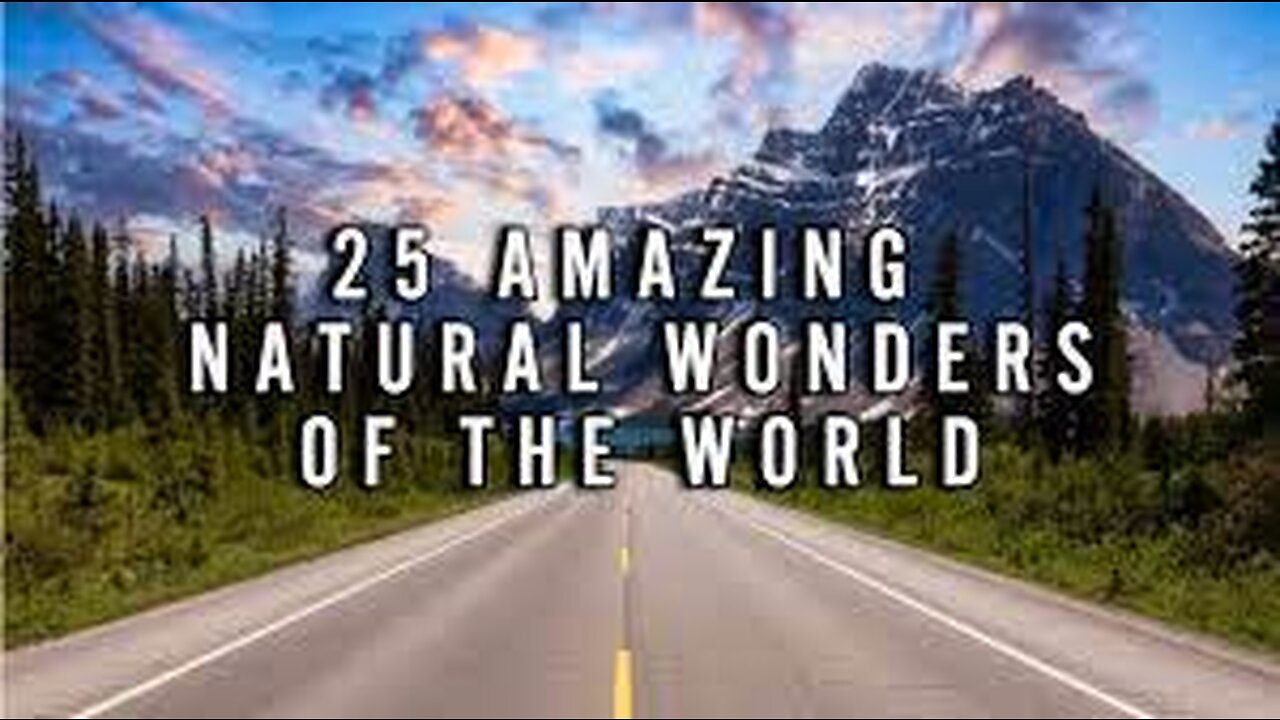 25 Greatest Natural Wonders of the World - Travel Video