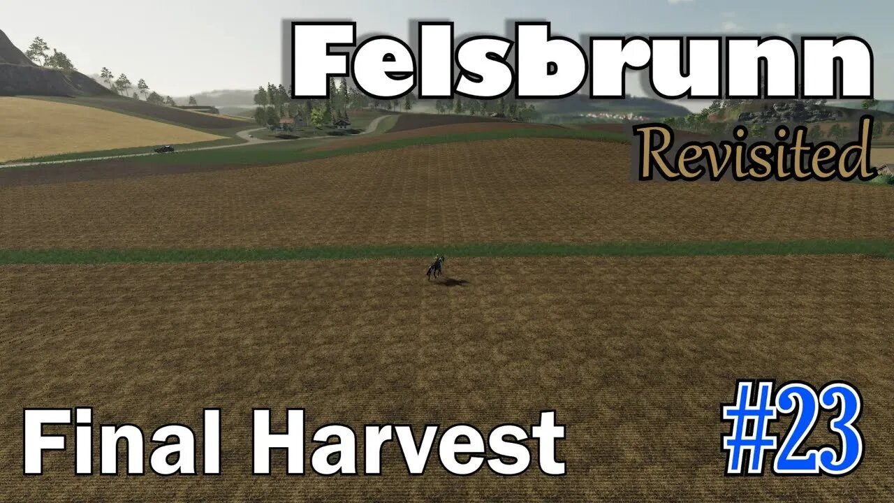 Felsbrunn Revisited - Our Final Harvest on FS19 - Episode #23