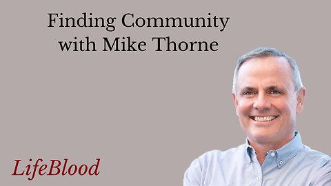 Finding Community with Mike Thorne