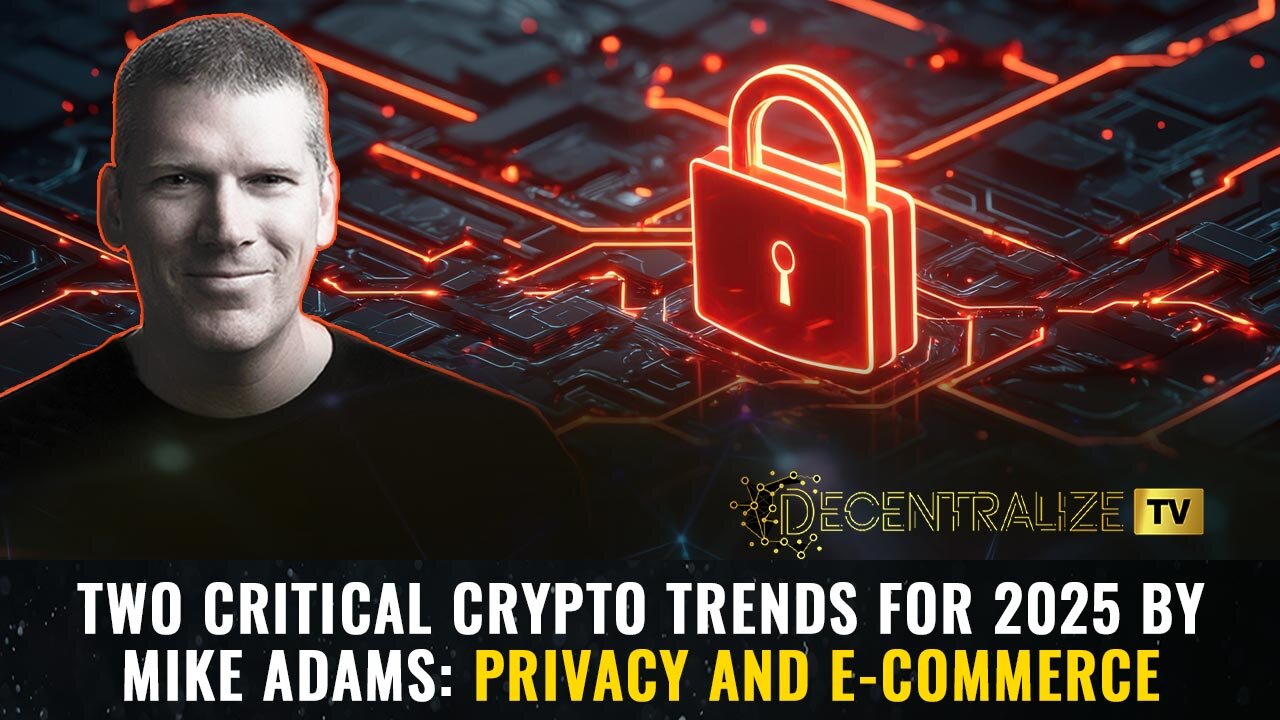 DTV - Two critical CRYPTO trends for 2025 by Mike Adams: PRIVACY and E-COMMERCE