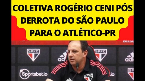 ROGÉRIO CENI FALA EM COLETIVA APÓS SÃO PAULO SER DERROTADO PELO ATLÉTICO-PR POR 1X0