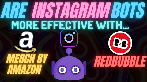 Are Instagram Bots More Effective With Merch By Amazon Or Redbubble