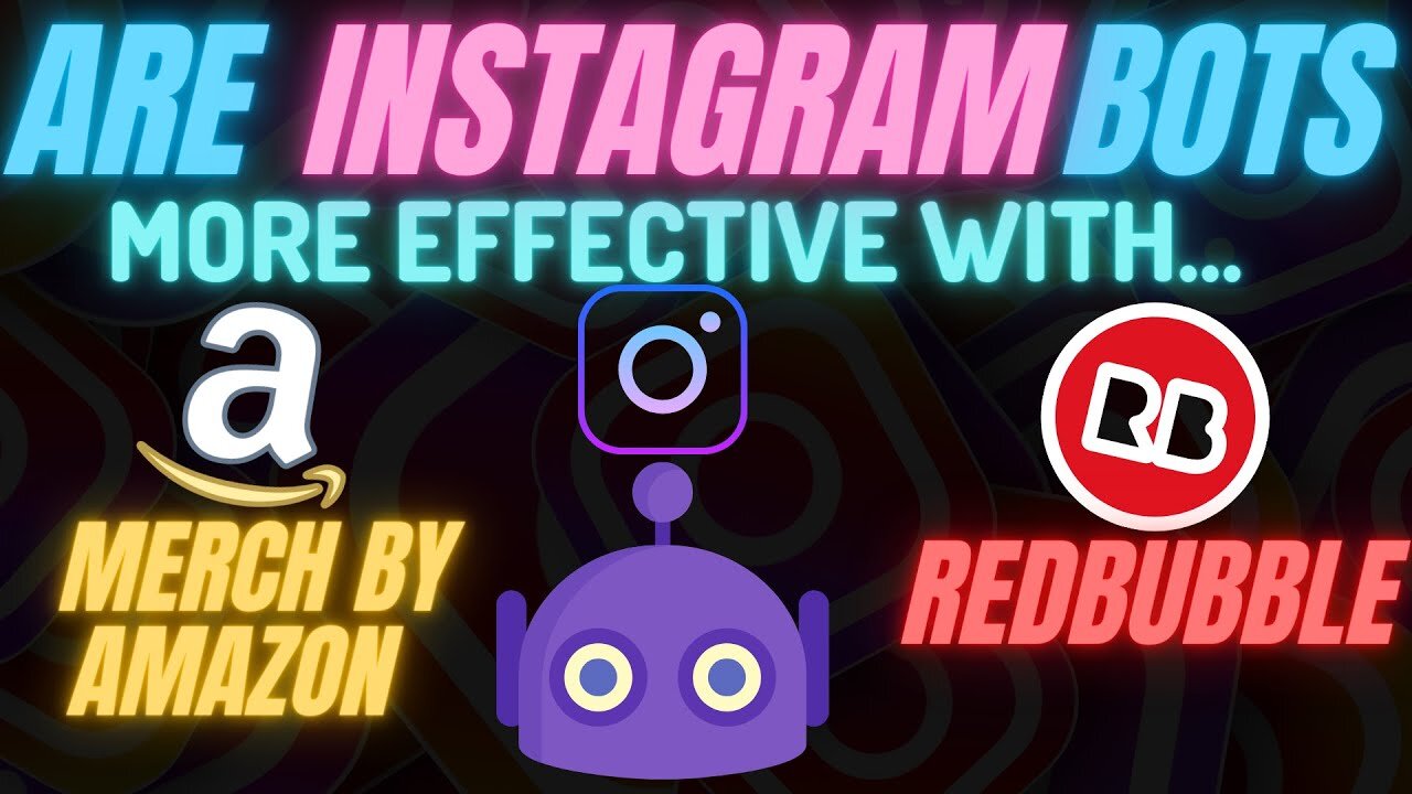 Are Instagram Bots More Effective With Merch By Amazon Or Redbubble