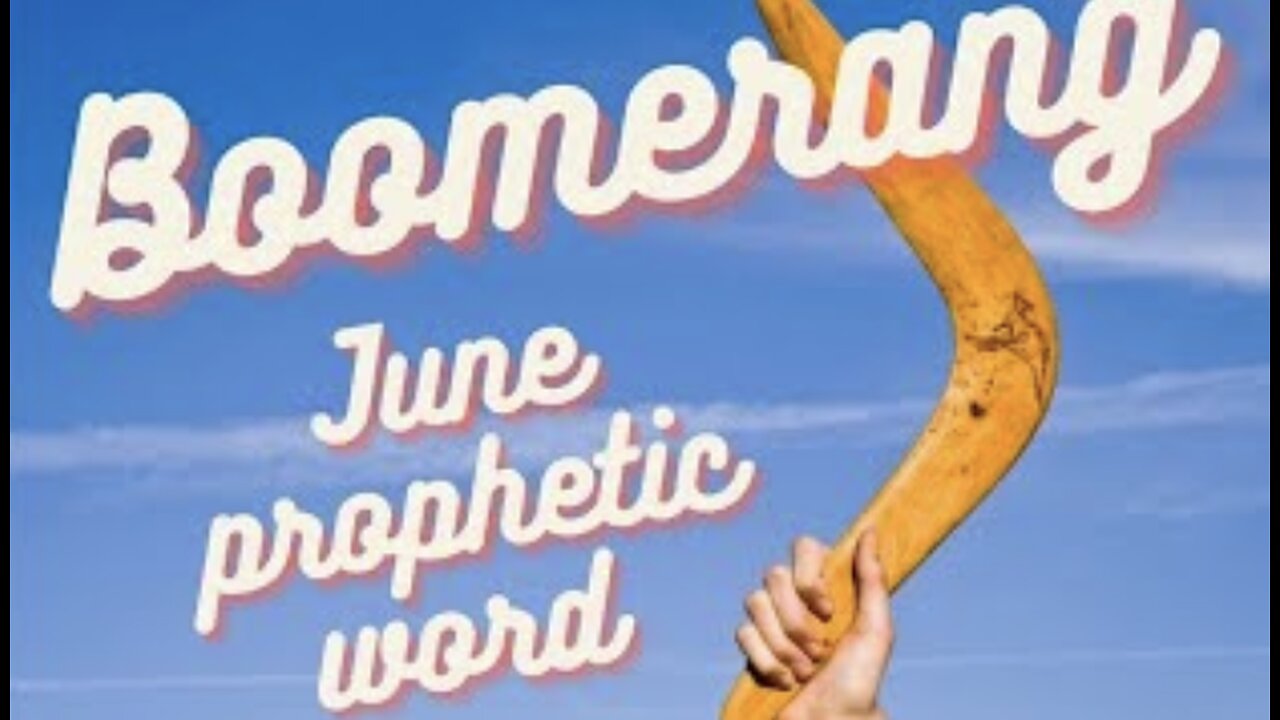 Boomerang - June Prophetic Word
