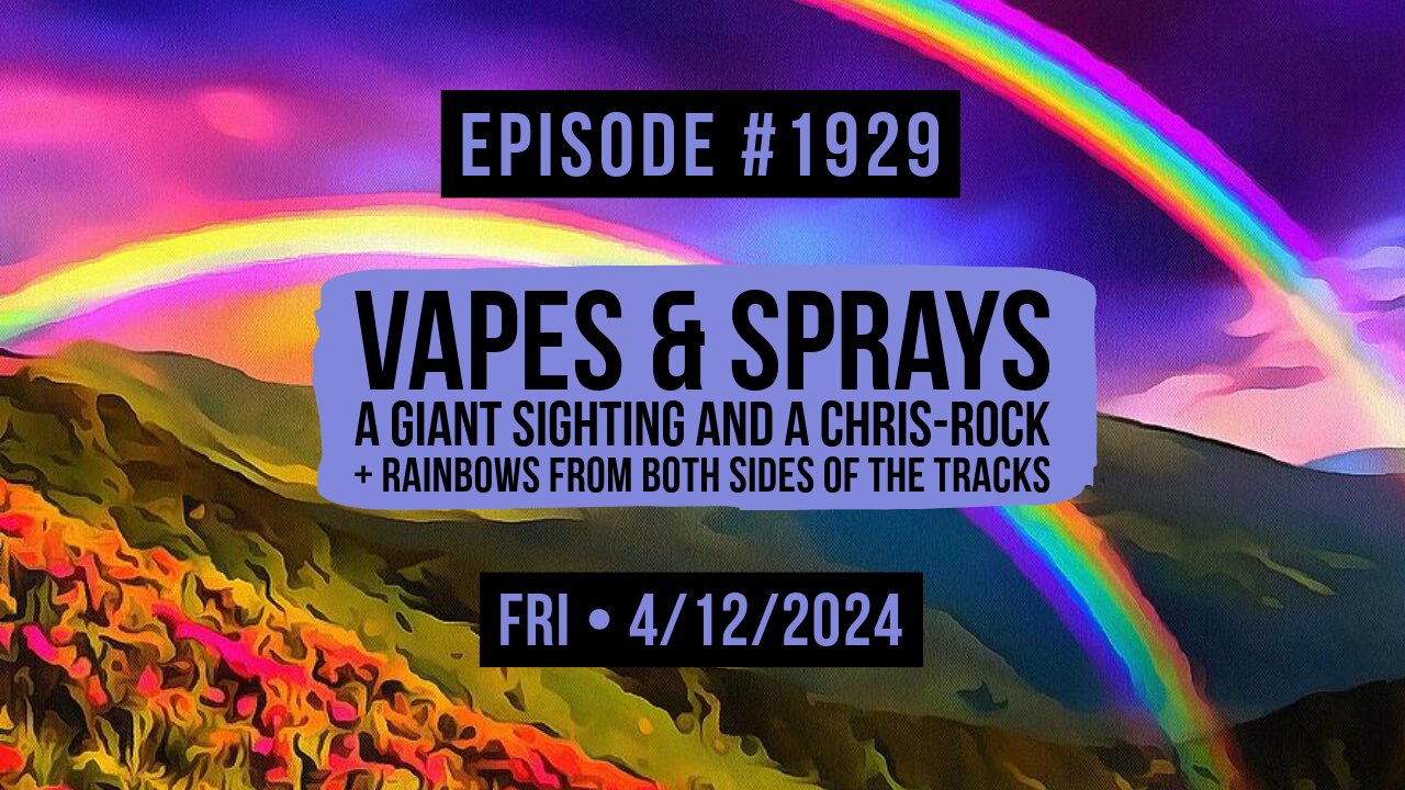 Owen Benjamin | #1929 Vapes & Sprays, A Giant Sighting And A Chris-Rock + Rainbows From Both Sides Of The Tracks