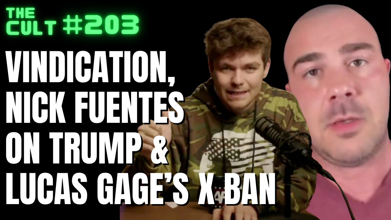 The Cult #203: Karlyn is vindicated by Groypers, Nick Fuentes on Trump, Lucas Gage Banned