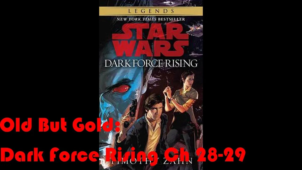 Old But Gold: Star Wars Dark Force Rising (Final 2 Chapters)