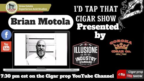 Brian Motola of Illusione Cigars, I'd Tap That Cigar Show Episode 95