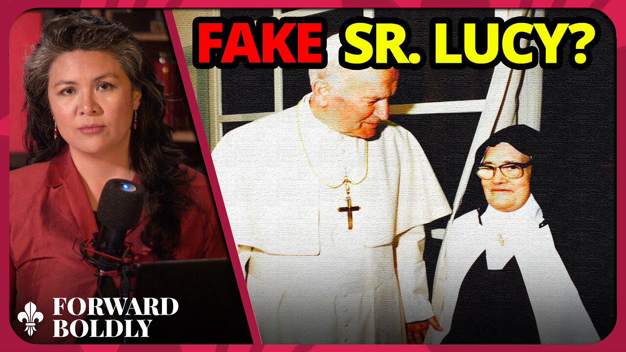 Fake Sr. Lucy? | Forward Boldly