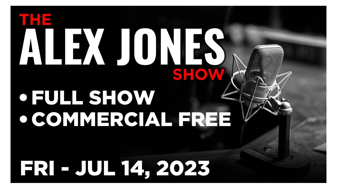 ALEX JONES [FULL] Friday 7/14/23 • World Awakens to “ESG Hell” & Climate Cult Lies as Globalists...