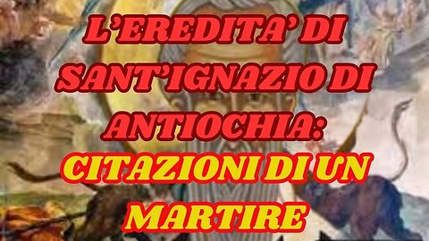 SANT'IGNAZIO DI ANTIOCHIA. CITAZIONI FAMOSE